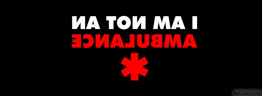 I am not an Ambulance Facebook Covers More Funny Covers for Timeline