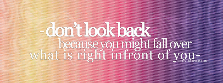 Dont look back Facebook Covers More Quotes Covers for Timeline