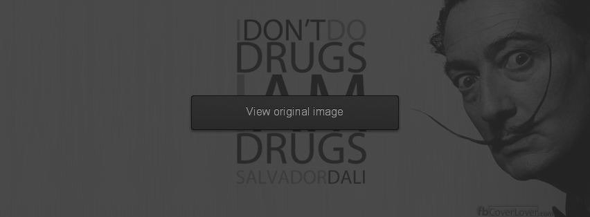 Salvador I AM drugs Facebook Covers More Quotes Covers for Timeline