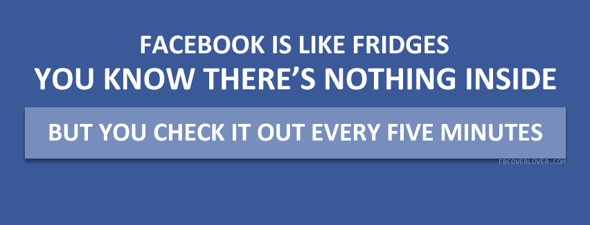 Facebook is like fridges Facebook Covers More Quotes Covers for Timeline