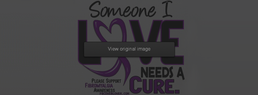 Someone I love needs a cure Facebook Covers More Causes Covers for Timeline