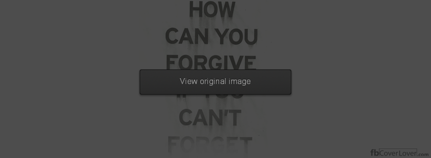 How can you forget Facebook Covers More Quotes Covers for Timeline