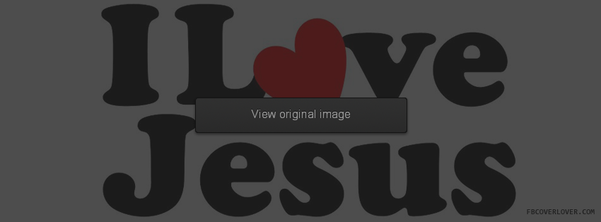 I Love Jesus Facebook Covers More Religious Covers for Timeline