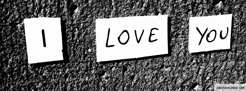 I love you black and white Facebook Covers More Love Covers for Timeline