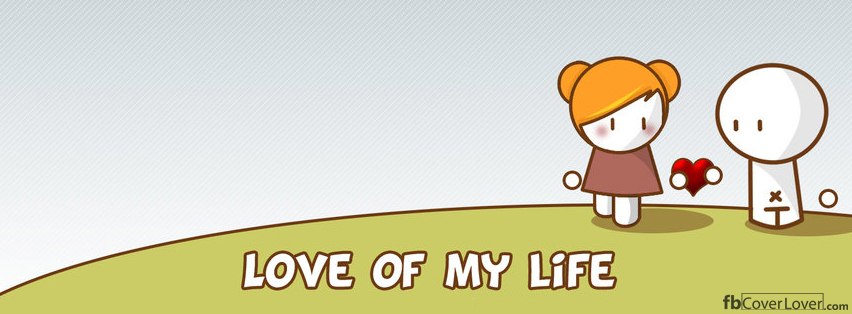 Love of my life Facebook Covers More Love Covers for Timeline
