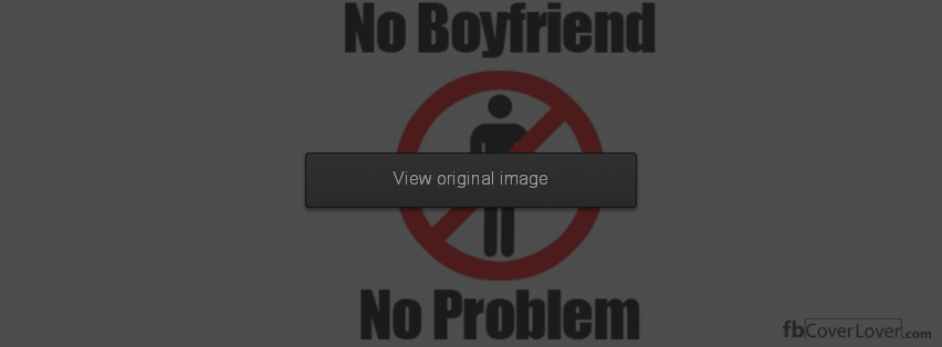 No Boyfriend, No Problem Facebook Covers More Miscellaneous Covers for Timeline