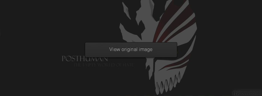 Posthuman-The empty world of hate Facebook Covers More Anime Covers for Timeline