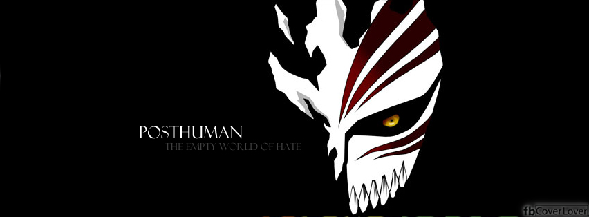 Posthuman-The empty world of hate Facebook Covers More Anime Covers for Timeline