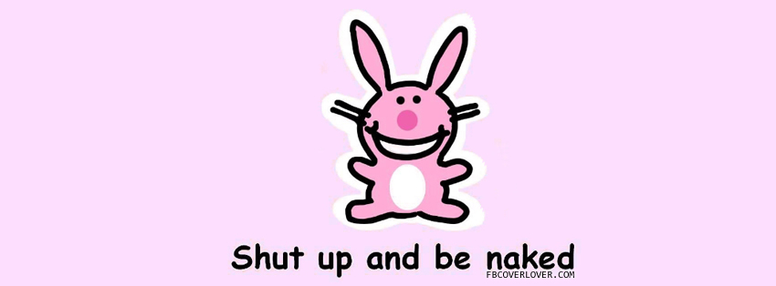 Shut up and be naked Facebook Timeline  Profile Covers