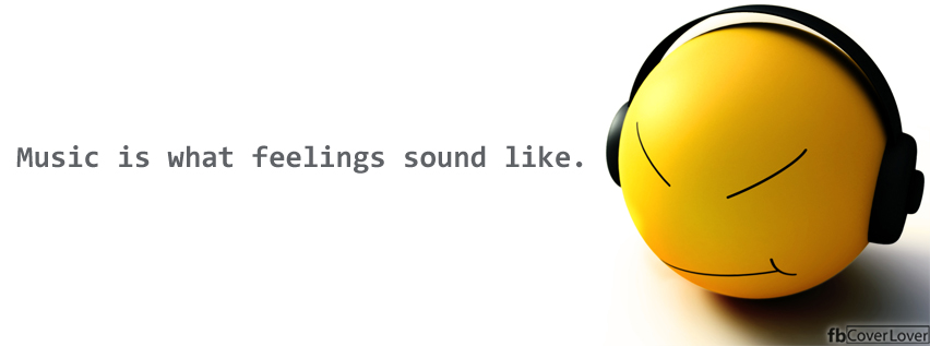 Music is what feelings sound like Facebook Covers More Quotes Covers for Timeline