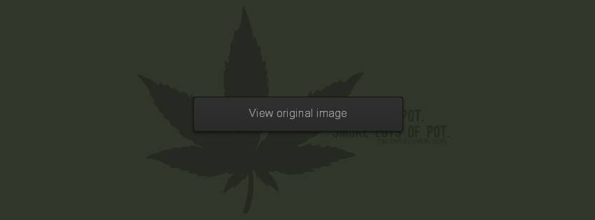 Smoke Pot. Smoke Lots of Pot Facebook Covers More Miscellaneous Covers for Timeline