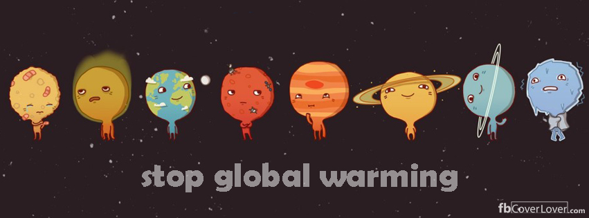 Stop Global Warming Facebook Covers More Causes Covers for Timeline