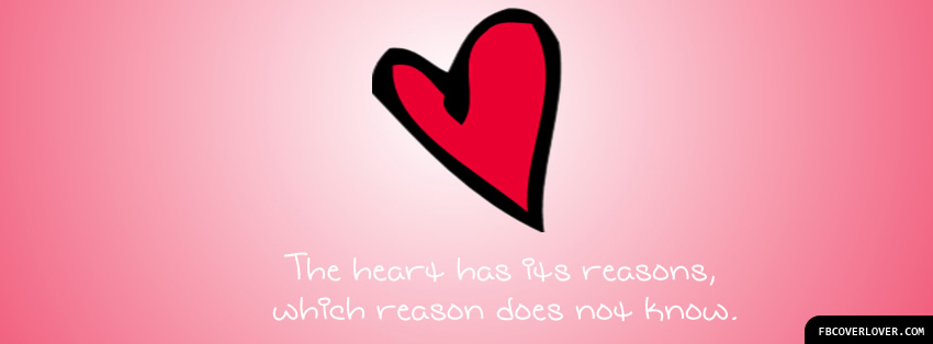 The Heart Has Its Reasons Facebook Covers More Quotes Covers for Timeline