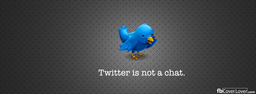Twitter is not a chat Facebook Covers More Brands Covers for Timeline