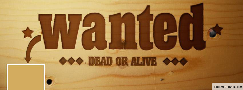 Wanted Dead or Alive Facebook Timeline  Profile Covers