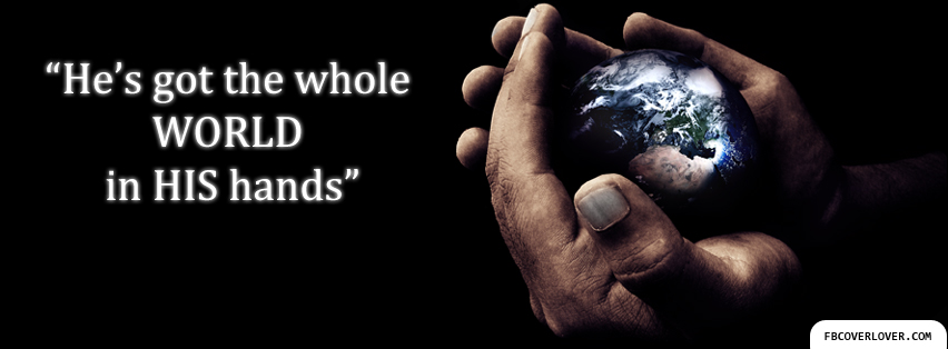 Whole World In His Hands Facebook Covers More Religious Covers for Timeline