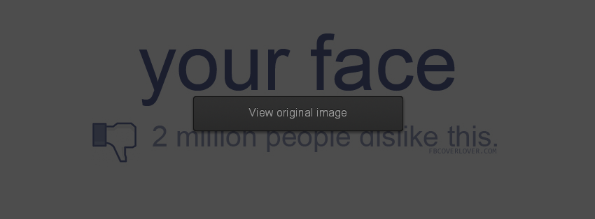 Your Face Dislikes Facebook Covers More Funny Covers for Timeline
