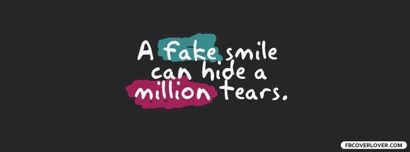 A Fake Smile Can Hide A Million Tears Facebook Timeline  Profile Covers