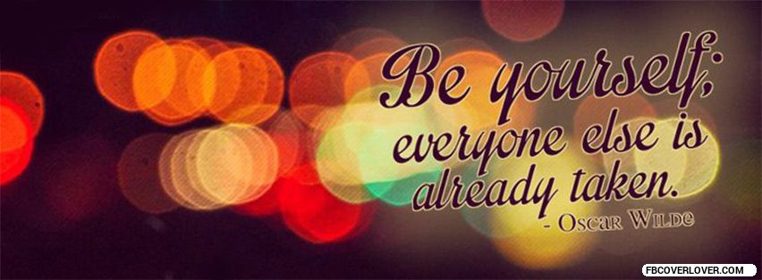 Be Yourself Facebook Covers More quotes Covers for Timeline
