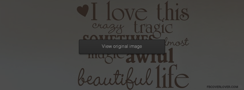 Beautiful Life Facebook Covers More life Covers for Timeline
