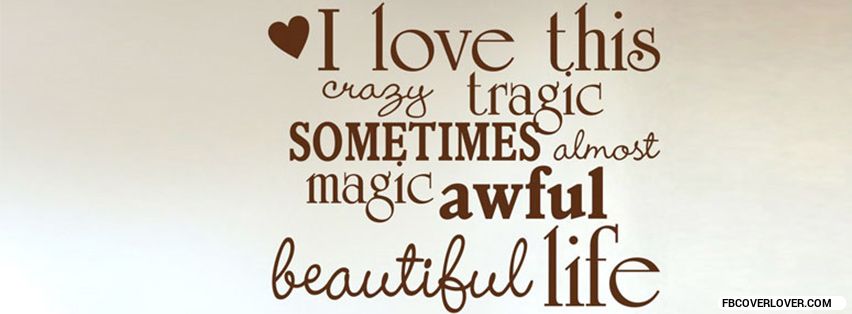 Beautiful Life Facebook Covers More life Covers for Timeline