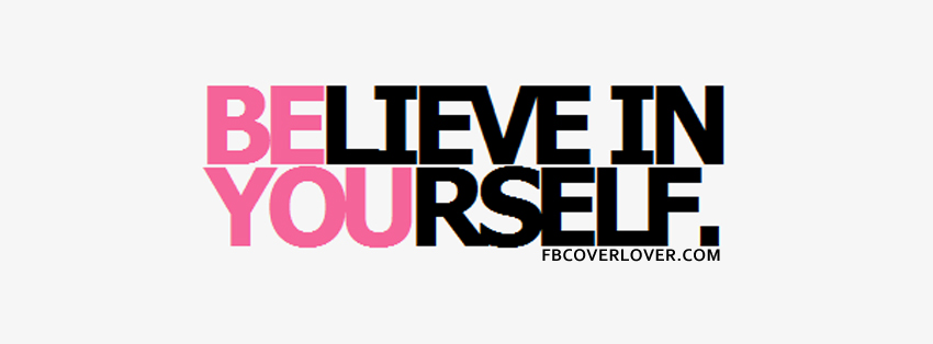 Believe In Yourself Facebook Covers More Quotes Covers for Timeline