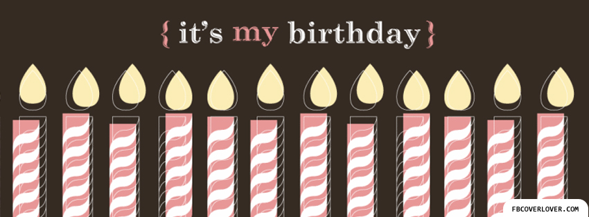 Its My Birthday Facebook Covers More Holidays Covers for Timeline
