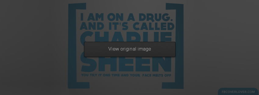 Drug Called Charlie Sheen Facebook Covers More Quotes Covers for Timeline