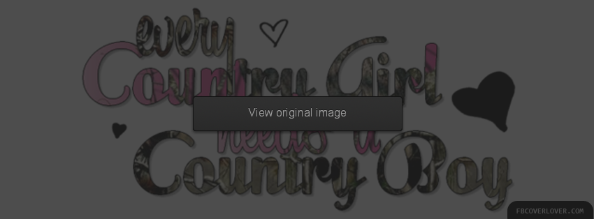 Every Country Girl Needs A Country Boy Facebook Covers More Miscellaneous Covers for Timeline