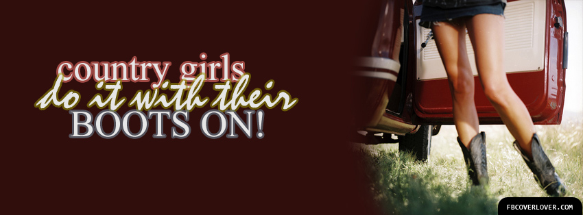 Country Girls Do It With Their Boots On Facebook Cover - fbCoverLover.com