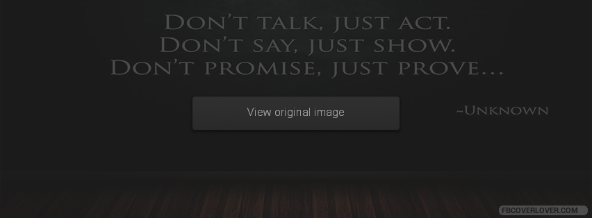 Dont Talk Just Act Facebook Covers More quotes Covers for Timeline