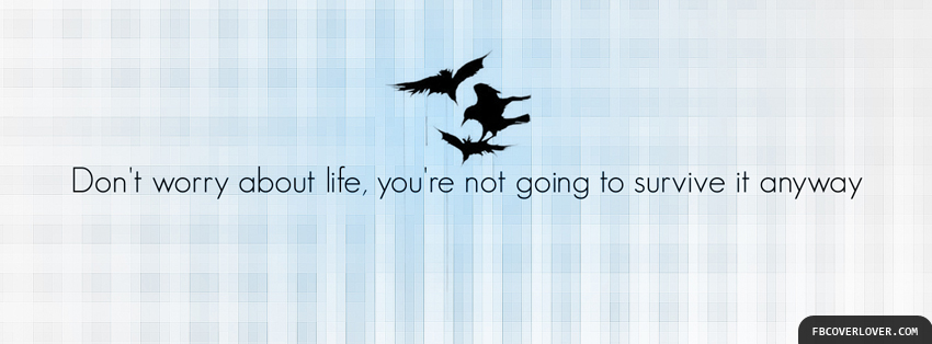 Dont Worry About Life Facebook Timeline  Profile Covers