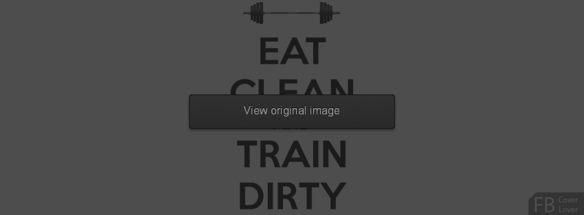 Eat Clean Train Dirty 2 Facebook Covers More Quotes Covers for Timeline
