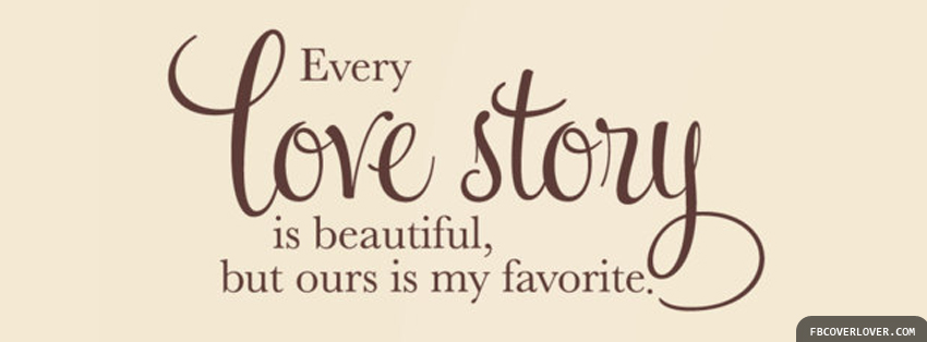 Every Love Story Is Beautiful Facebook Timeline  Profile Covers