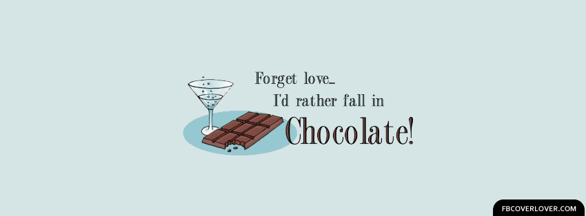 Rather Fall In Chocolate Facebook Covers More Quotes Covers for Timeline