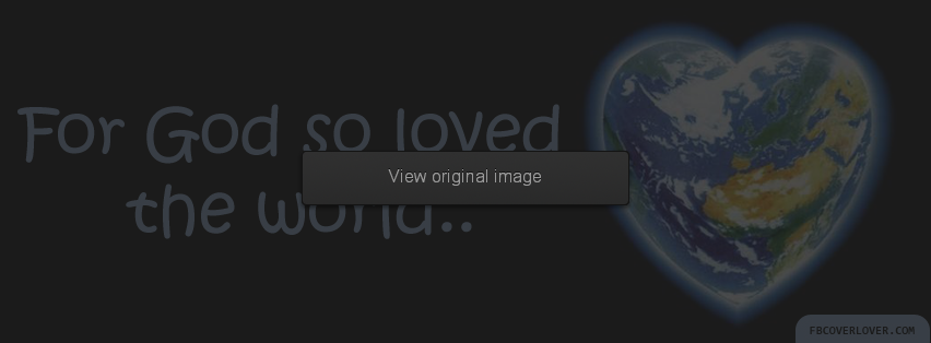 For God So Loved The World Facebook Covers More Religious Covers for Timeline