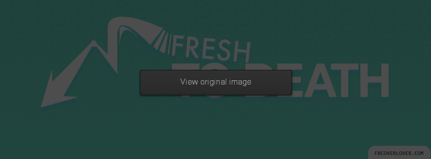 Fresh To Death Facebook Covers More Miscellaneous Covers for Timeline