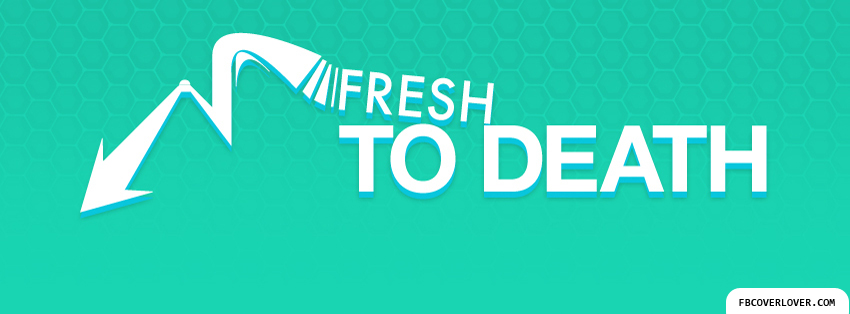 Fresh To Death Facebook Timeline  Profile Covers