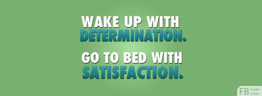 Wake Up With Determination Facebook Covers More Quotes Covers for Timeline