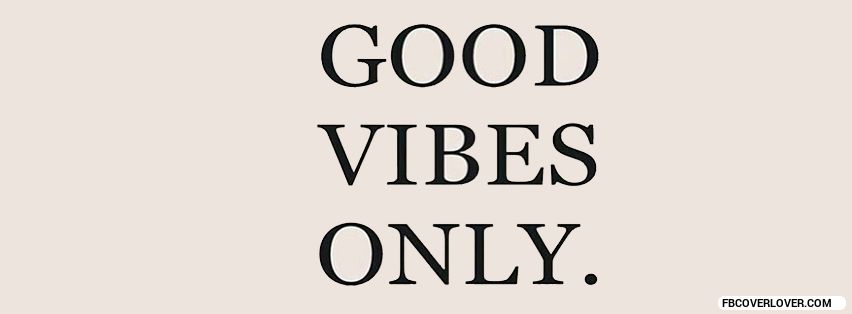 Good Vibes Only Facebook Timeline  Profile Covers