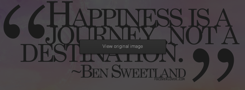 Happiness Is A Journey Facebook Covers More Life Covers for Timeline