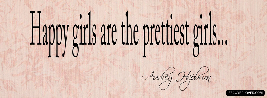 Happy Girls Are The Prettiest Facebook Timeline  Profile Covers