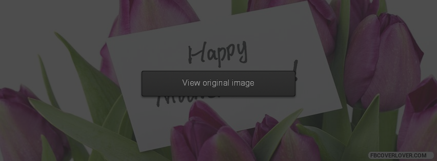 Happy Mothers Day! Facebook Covers More seasonal Covers for Timeline
