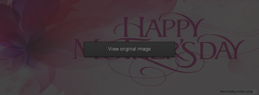 Happy Mothers Day! Facebook Covers More seasonal Covers for Timeline