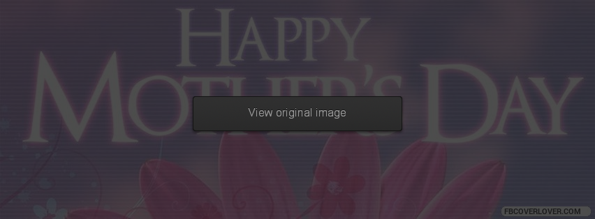 Happy Mothers Day! Facebook Covers More seasonal Covers for Timeline