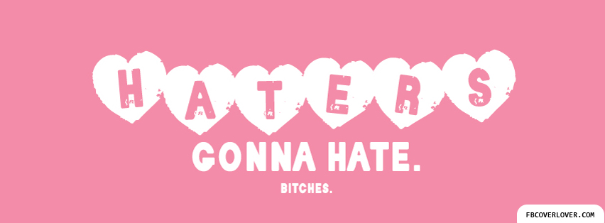 Haters Gonna Hate Facebook Timeline  Profile Covers