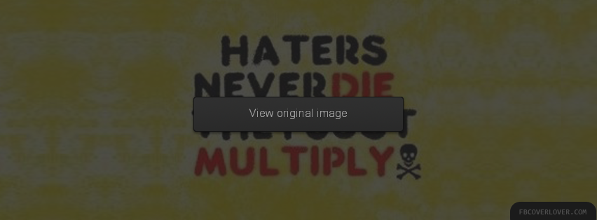 Haters Never Die They Multiply Facebook Covers More Quotes Covers for Timeline