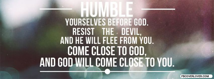Humble Yourselves Before God Facebook Timeline  Profile Covers