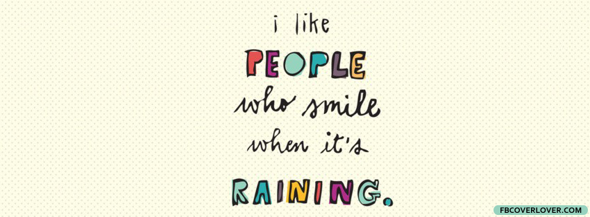 People Who Smile When Its Raining Facebook Timeline  Profile Covers