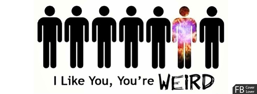 I Like You Youre Weird Facebook Timeline  Profile Covers